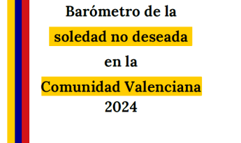 Barómetro de soledad no deseada en la Comunidad Valenciana 2024
